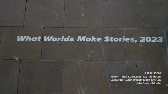 jDSC06501- Willem Twee kunstruimte - What Worlds Make Stories - Stef Veldhuis - 5nov2023 - foto GerardMontE web